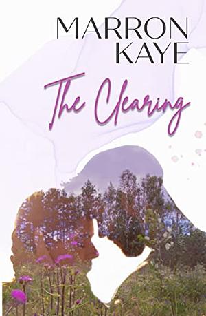 The Clearing by Marron Kaye