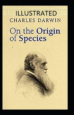 On the Origin of Species Illustrated by Charles Darwin