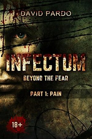 Infectum (Part 1: Pain) by Annie J. Garza, David Pardo