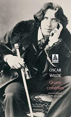 Quatre comédies : L'éventail de lady Windermere ; Une femme sans importance ; Un mari idéal ; L'importance d'être constant by Oscar Wilde