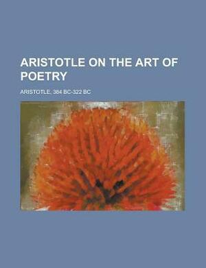 Aristotle On The Art Of Poetry by Aristotle