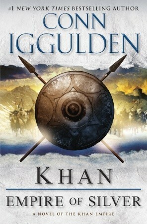 Khan: Empire of Silver by Conn Iggulden