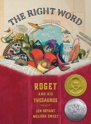 The Right Word: Roget and His Thesaurus by Jen Bryant