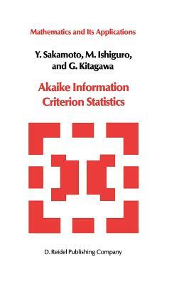 Akaike Information Criterion Statistics by G. Kitagawa, Y. Sakamoto, Masato Ishiguro