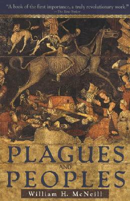 Plagues and Peoples by William H. McNeill