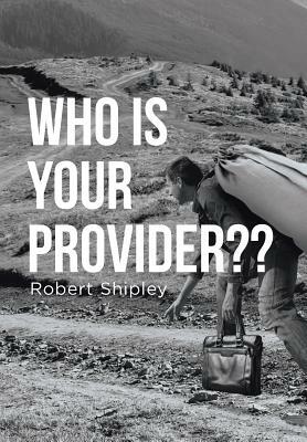 Who Is Your Provider by Robert Shipley