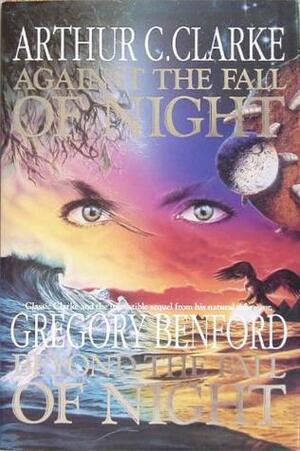 Against the Fall of Night / Beyond the Fall of Night by Gregory Benford, Arthur C. Clarke