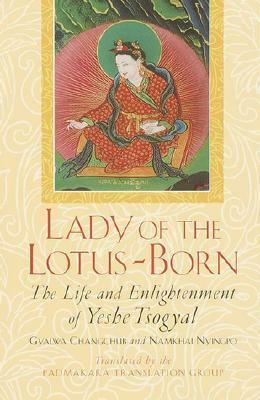 Lady of the Lotus-Born: The Life and Enlightenment of Yeshe Tsogyal by Gyalwa Changchub, N. Nyingpo, Yeshe Tsogyal