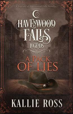 A Pack of Lies: (a Legends of Havenwood Falls Novella) by Havenwood Falls Collective