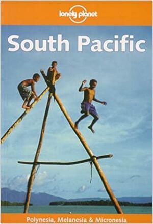 Lonely Planet South Pacific by Errol Hunt, Tony Wheeler