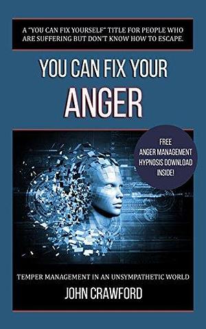 Anger Management: Understanding. Healing. Freedom. by John Crawford, John Crawford