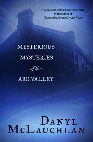 Mysterious Mysteries of the Aro Valley by Danyl McLauchlan