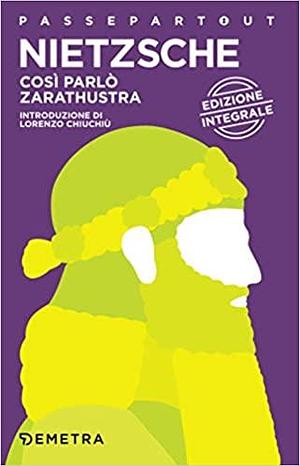 Così parlò Zarathustra. Ediz. integrale by Friedrich Nietzsche, Lorenzo Chiuchiù