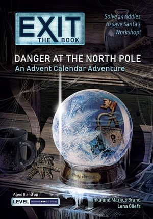 EXIT: The Book - Danger at the North Pole: An Advent Calendar Adventure by Lena Ollefs