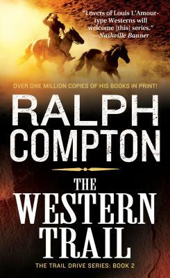 The Western Trail: The Trail Drive, Book 2 by Ralph Compton