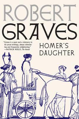 Homer's Daughter by Robert Graves
