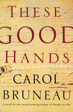 These Good Hands by Carol Bruneau