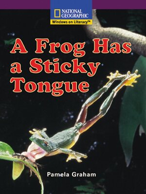 A Frog Has a Sticky Tongue by Pamela Graham