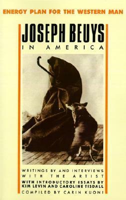 Joseph Beuys in America: Energy Plan for the Western Man by Joseph Beuys