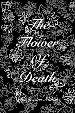 The Flower of Death by Jessica Nahas, Jessica Nahas, Melissa Smith