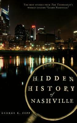 Hidden History of Nashville by George R. Zepp