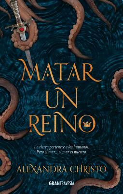 Matar un reino by Alexandra Christo