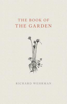 The Book of The Garden by Richard Wehrman