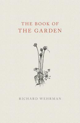 The Book of The Garden by Richard Wehrman