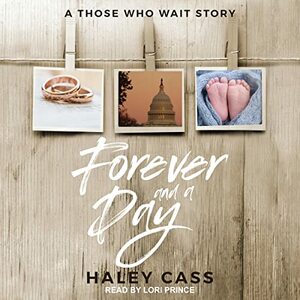 Forever and A Day: a Those Who Wait story by Haley Cass