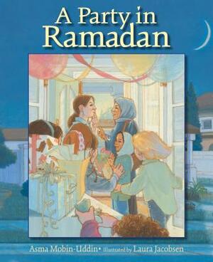 A Party in Ramadan by Asma Mobin-Uddin