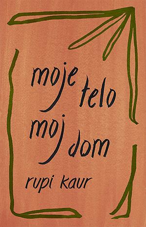 Moje telo moj dom by Rupi Kaur