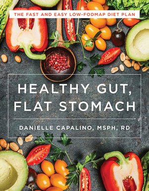 Healthy Gut, Flat Stomach: Low-FODMAP Recipes for Better Digestion by Danielle Capalino