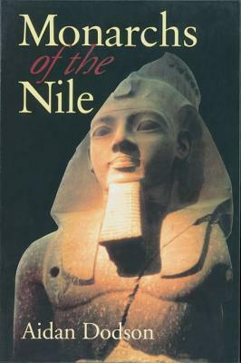 Monarchs of the Nile by Aidan Dodson
