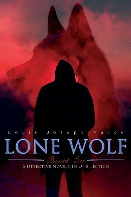 LONE WOLF Boxed Set - 5 Detective Novels in One Edition: The Lone Wolf, The False Faces, Alias The Lone Wolf, Red Masquerade & The Lone Wolf Returns by Louis Joseph Vance