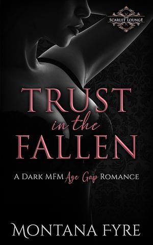 Trust in the Fallen by Montana Fyre