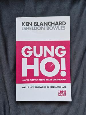Gung Ho! by S. Blanchard, S. Blanchard, K. and Bowles, K. and Bowles, Sheldon Bowles