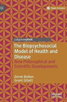 The Biopsychosocial Model of Health and Disease: New Philosophical and Scientific Developments by Grant Gillett, Derek Bolton