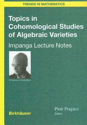 Topics in Cohomological Studies of Algebraic Varieties: Impanga Lecture Notes by 