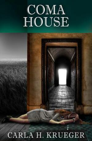 Coma House by Carla H. Krueger