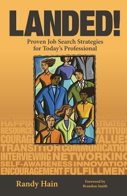 LANDED! Proven Job Search Strategies for Today's Professional by Randy Hain