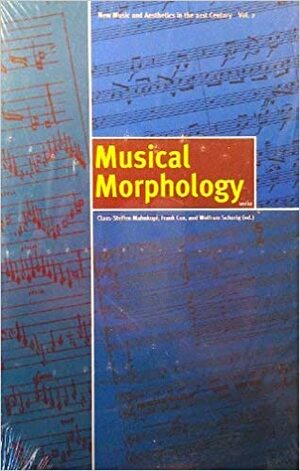 Musical Morphology by Claus-Steffen Mahnkopf, Wolfram Schurig, Frank Cox