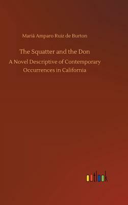The Squatter and the Don by Maria Amparo Ruiz De Burton