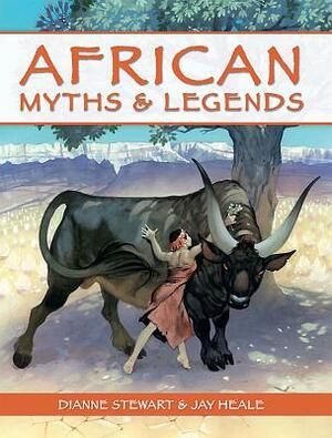 African Myths & Legends by Dianne Stewart, Jay Heale