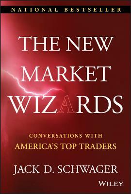 The New Market Wizards: Conversations with America's Top Traders by Jack D. Schwager