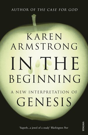 In the Beginning: A New Interpretation of Genesis by Karen Armstrong