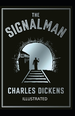 The Signal-Man Illustrated by Charles Dickens