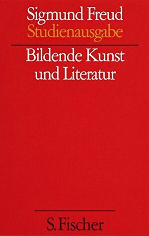 Bildende Kunst und Literatur by Sigmund Freud, Angela Richards, Alexander Mitscherlich, James Strachey