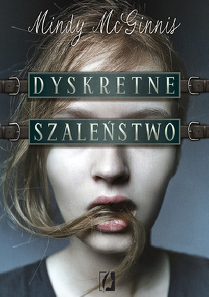 Dyskretne szaleństwo by Mindy McGinnis, Monika Wisniewska