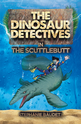 The Dinosaur Detectives in the Scuttlebutt by Stephanie Baudet