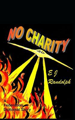No Charity by E. J. Randolph